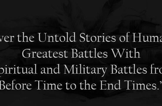 Discover the Untold Stories of Humanity's Greatest Battles With "Spiritual and Military Battles from Before Time to the End Times